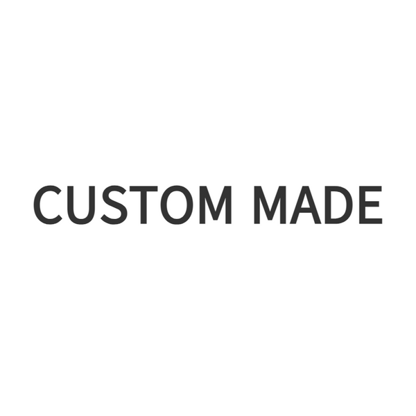Custom made