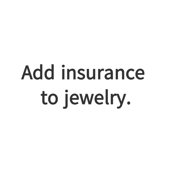 Add insurance to jewelry.